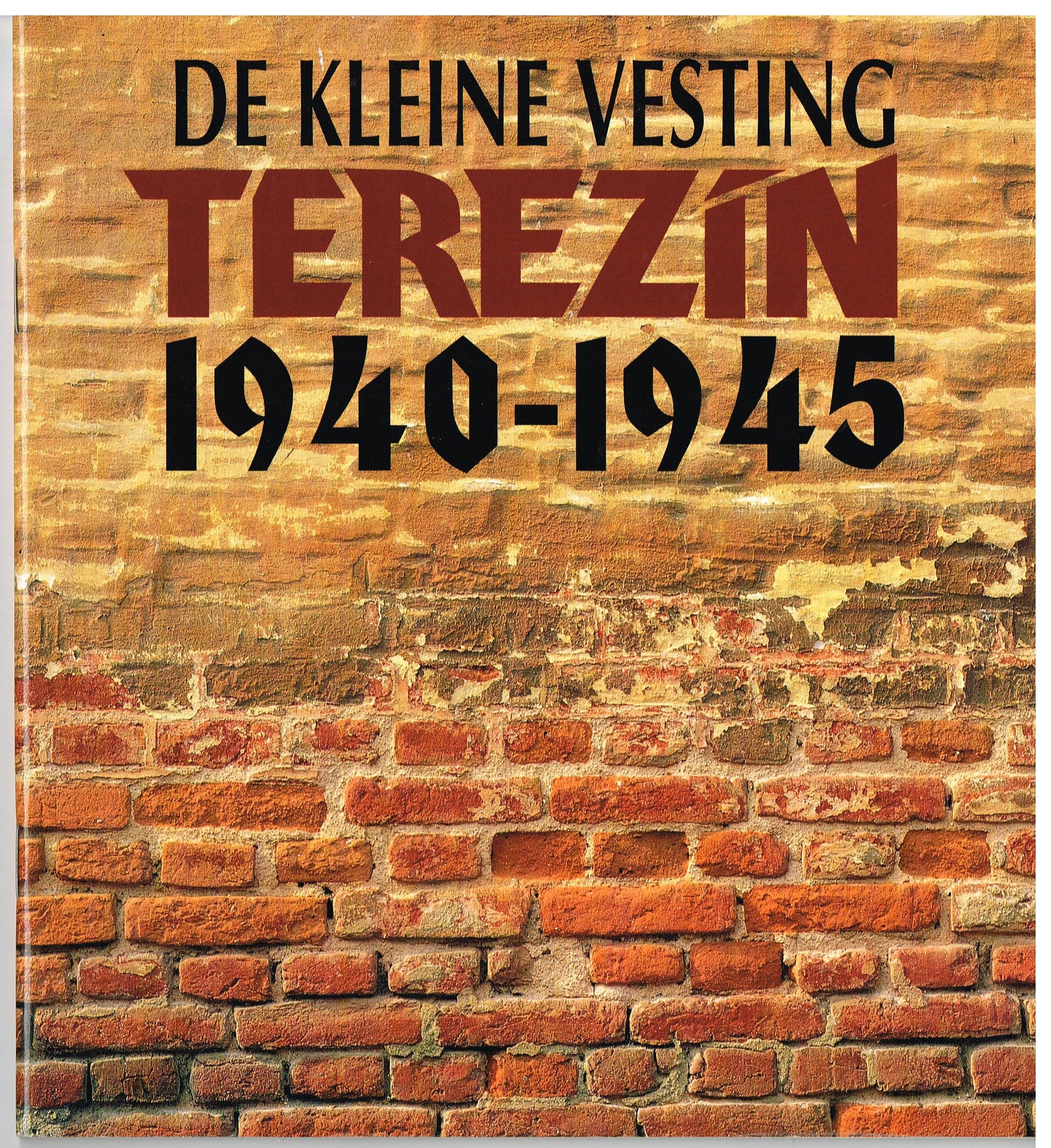 De kleine vesting Terezin 1940-1945